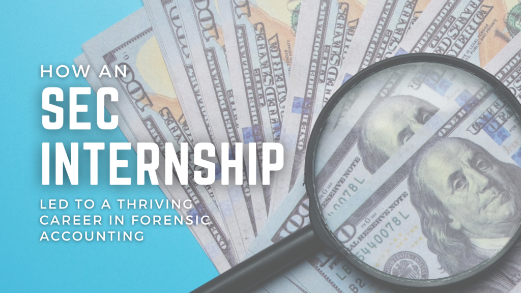 How an SEC Internship Led to a Thriving Career In Forensic Accounting ...