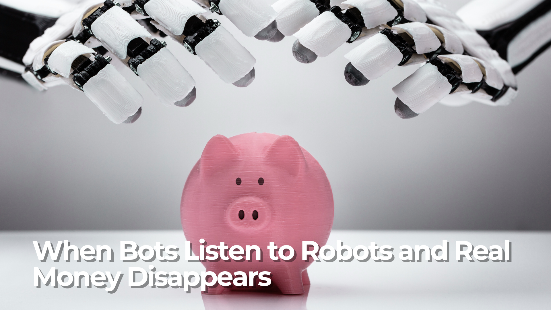 The Real Bot When Bots Listen to Robots and Real Money Disappears - Earmark CPE